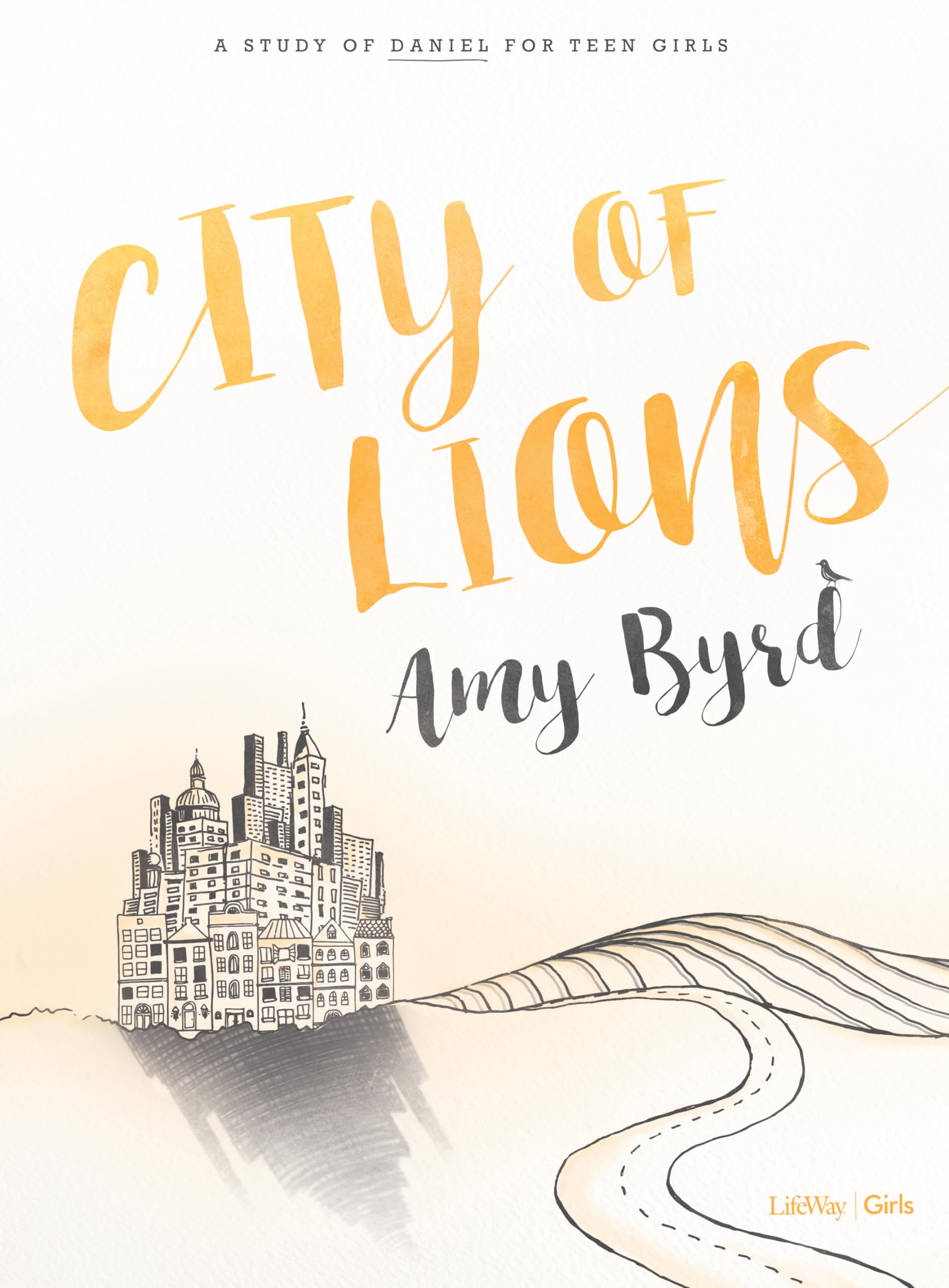 City of Lions - Teen Girls' Bible Study Book: A Study of Daniel for Teen Girls