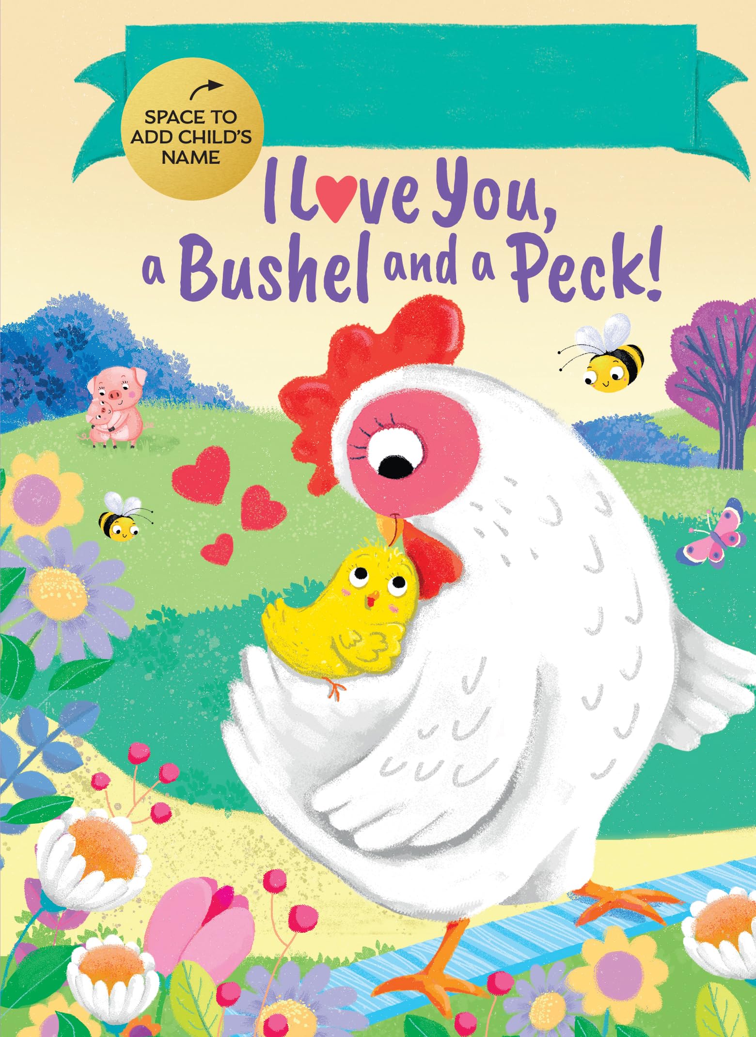 Fill-In I Love You, a Bushel and a Peck!: A Sweet Fill-in-Your-Name Personalized Book for Kids