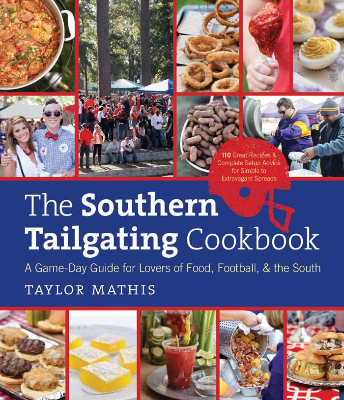 The Southern Tailgating Cookbook: A Game-Day Guide for Lovers of Food, Football, and the South - 4232