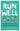 Run Well: Essential health questions and answers for runners