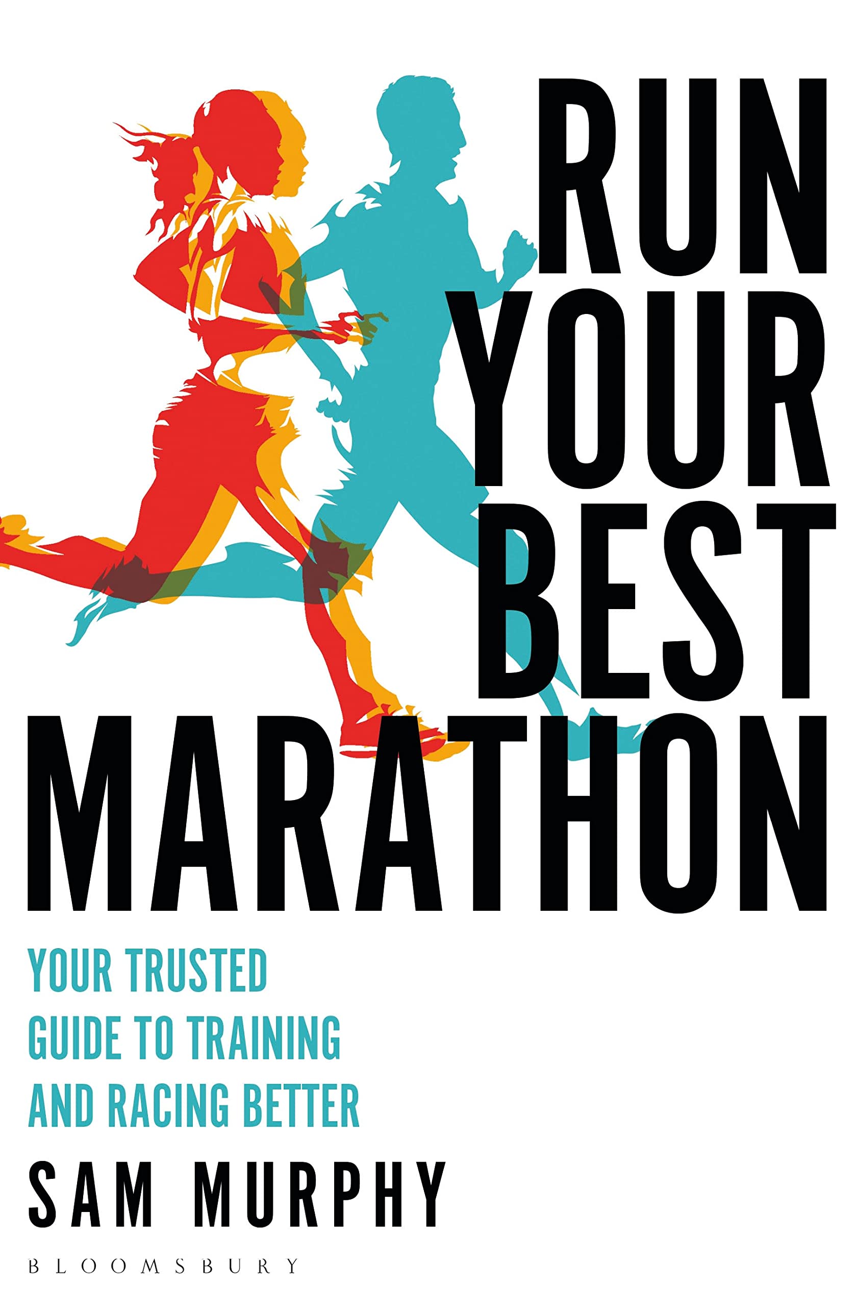 Run Your Best Marathon: Your trusted guide to training and racing better - 7339
