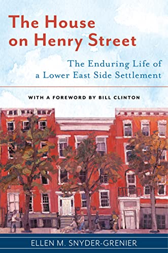 The House on Henry Street: The Enduring Life of a Lower East Side Settlement (Washington Mews Books, 7) - 9937