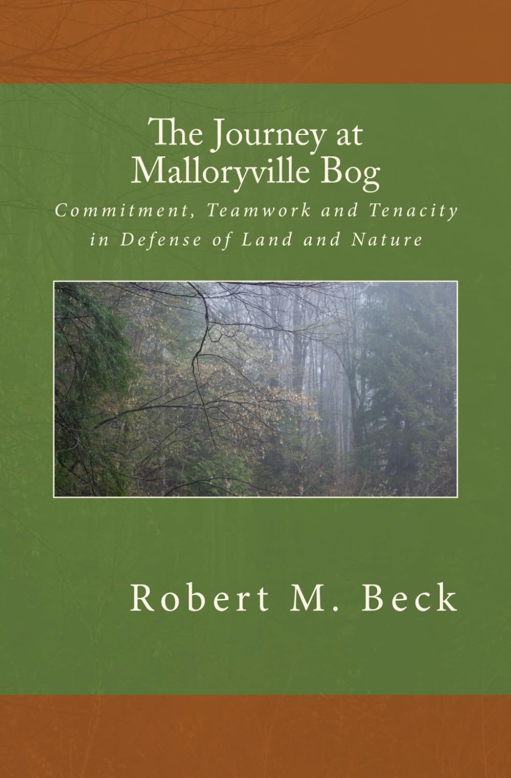 The Journey at Malloryville Bog: Commitment, Teamwork and Tenacity in Defense of Land and Nature