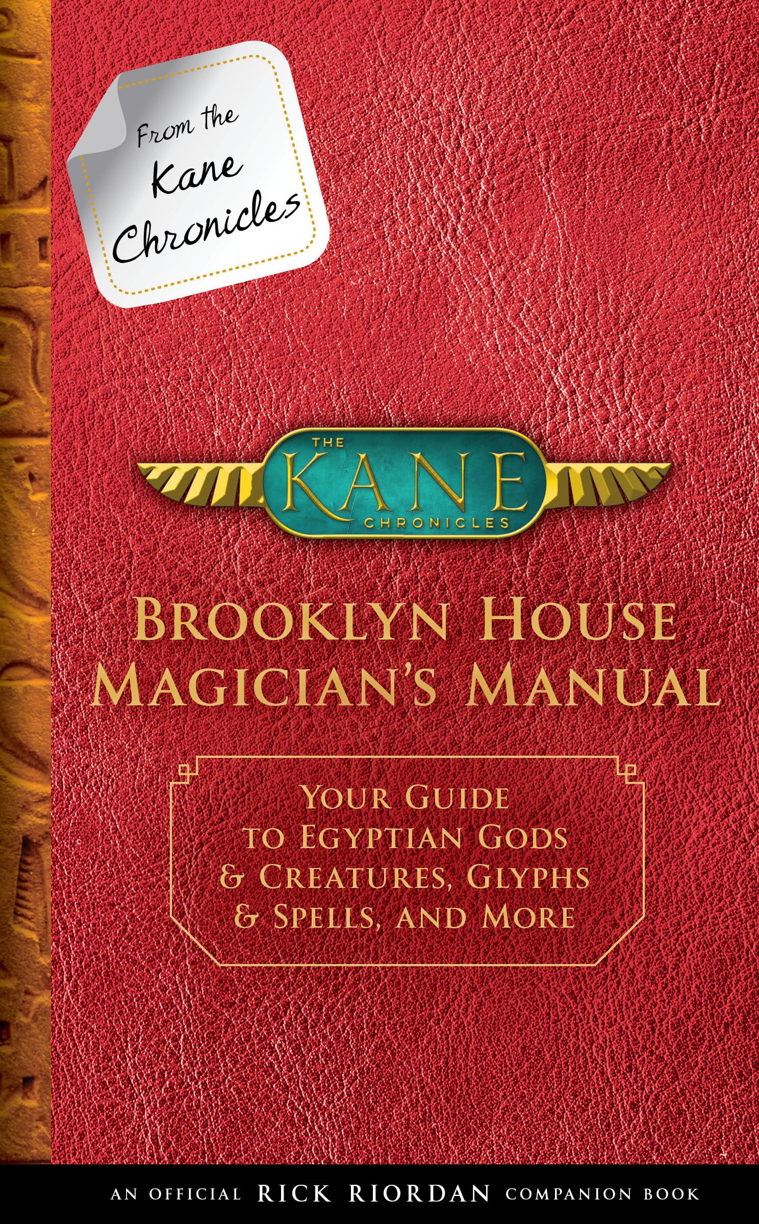 From the Kane Chronicles: Brooklyn House Magician's Manual-An Official Rick Riordan Companion Book: Your Guide to Egyptian Gods & Creatures, Glyphs & Spells, and More