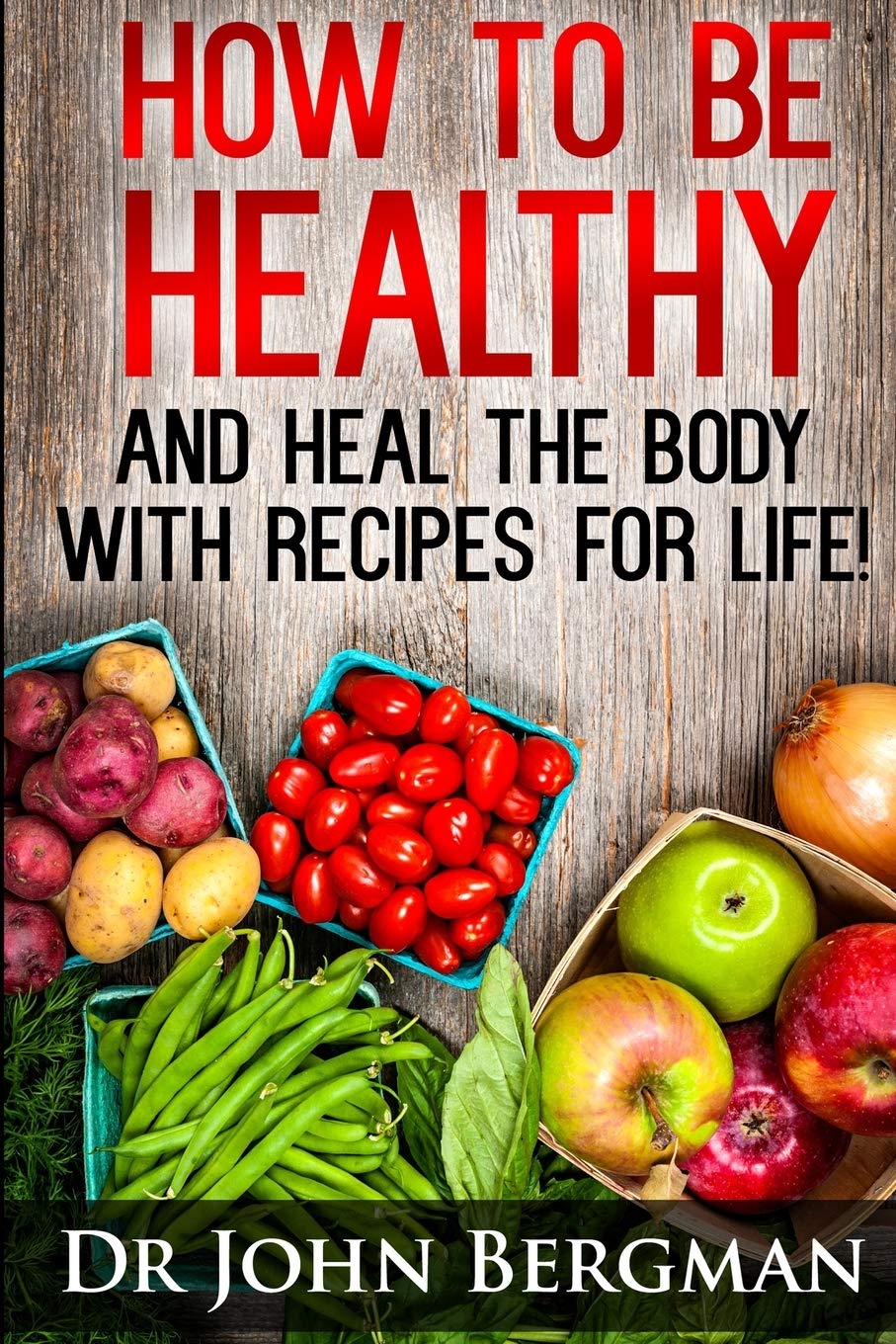 How to Be Healthy and Heal the Body With Recipes For LIFE - 7861