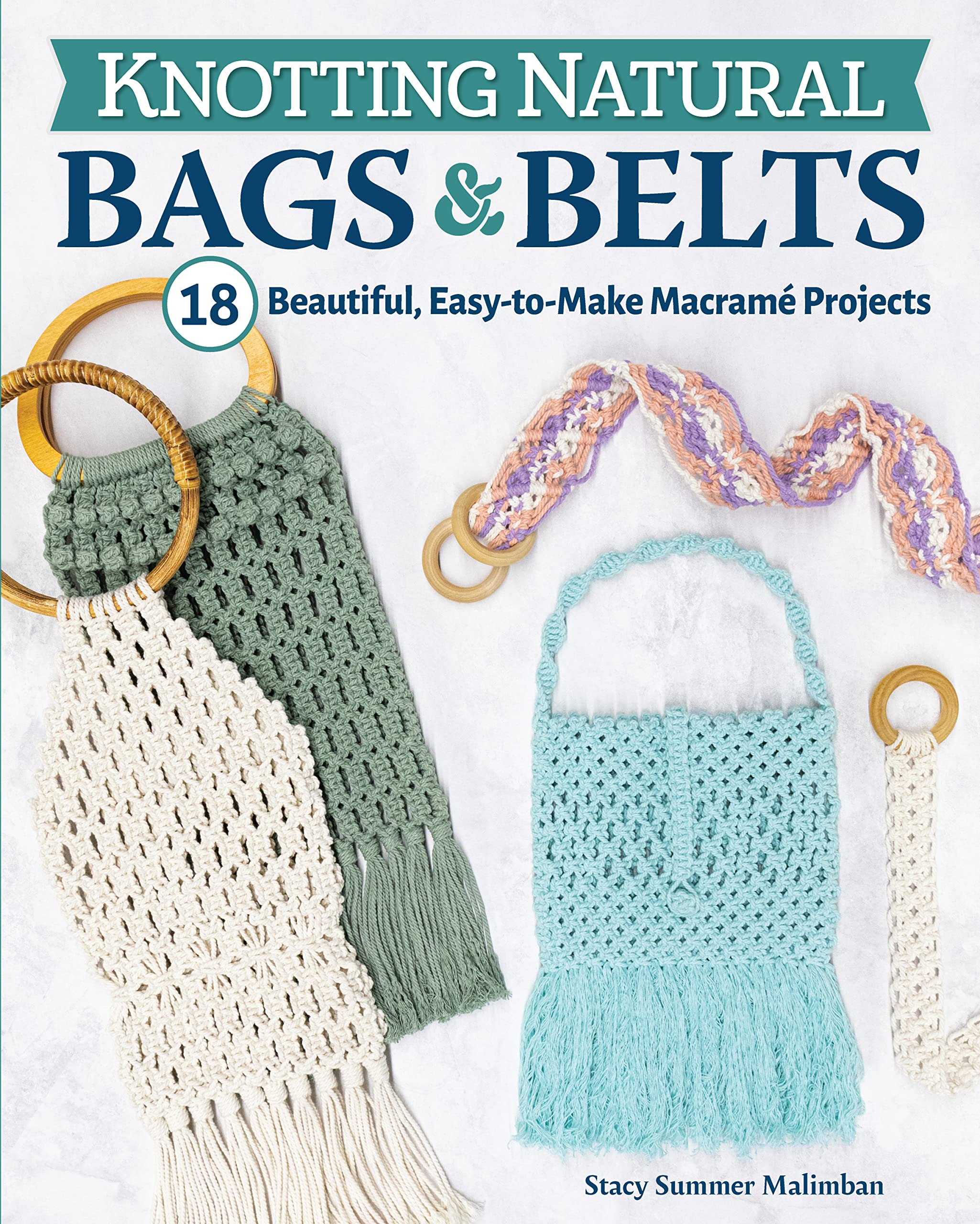 Knotting Natural Bags & Belts: 18 Beautiful, Easy-to-Make Macramé Projects (Fox Chapel Publishing) How to Create Sustainable Fashion Accessories from Cotton and Jute Step-by-Step, with Knot Guide