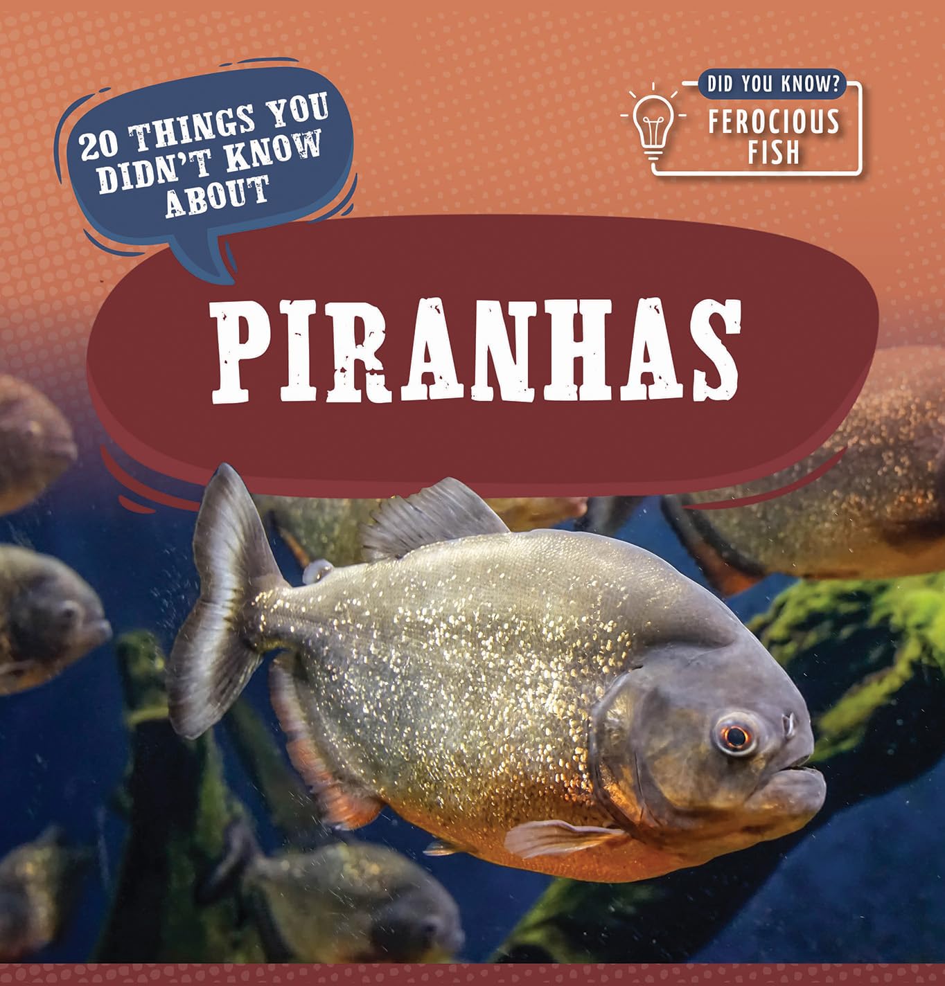 20 Things You Didn’t Know About Piranhas (Did You Know? Ferocious Fish)