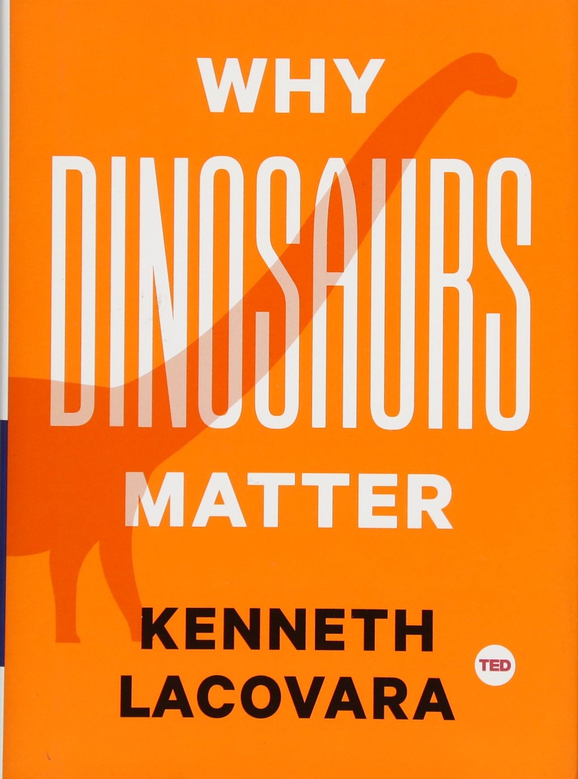 Why Dinosaurs Matter (TED Books)