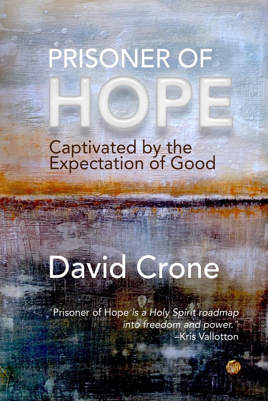 Prisoner of Hope: Captivated by the Expectation of Good
