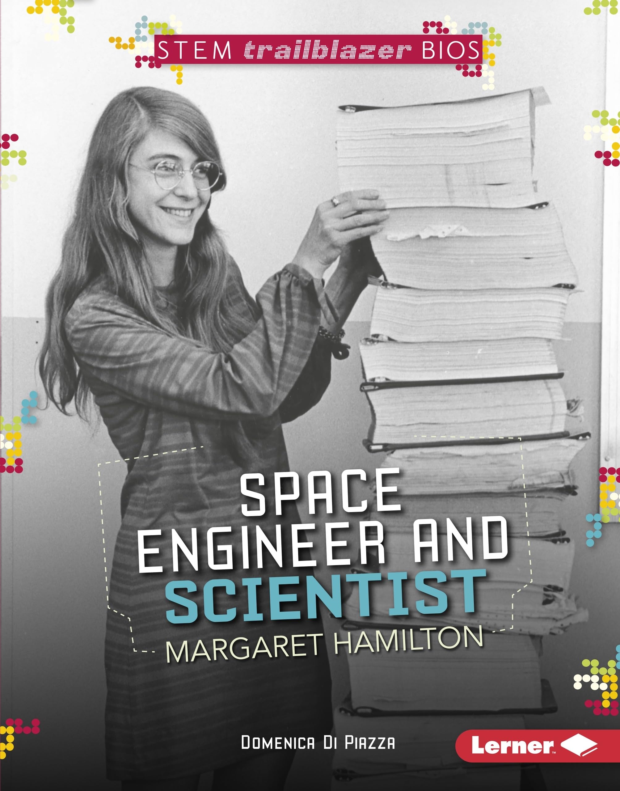 Space Engineer and Scientist Margaret Hamilton (STEM Trailblazer Bios)