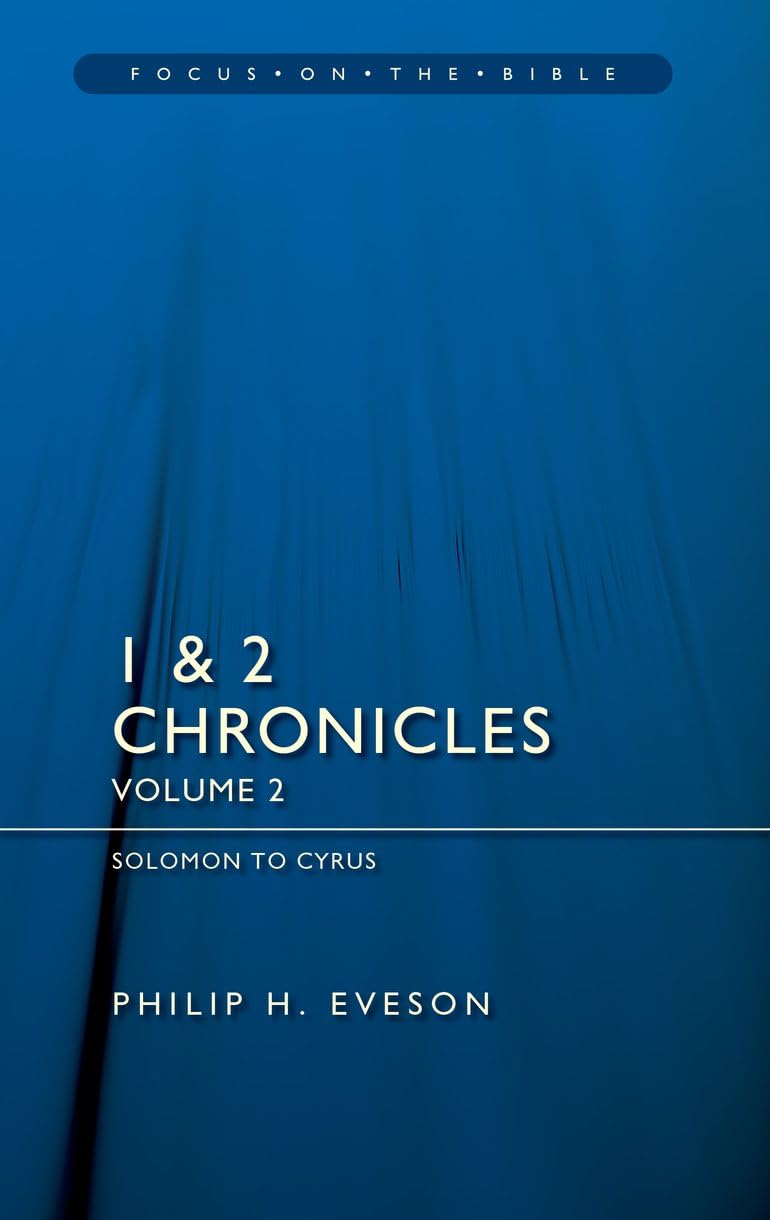 1 & 2 Chronicles Vol 2: Solomon to Cyrus (Focus on the Bible)