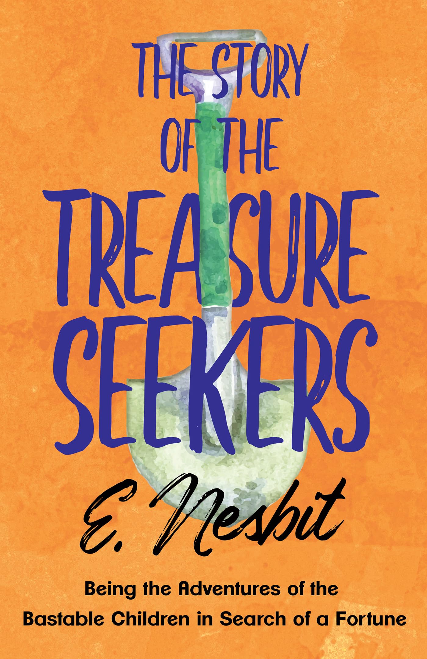 The Story of the Treasure Seekers: Being the Adventures of the Bastable Children in Search of a Fortune (The Bastable Series)