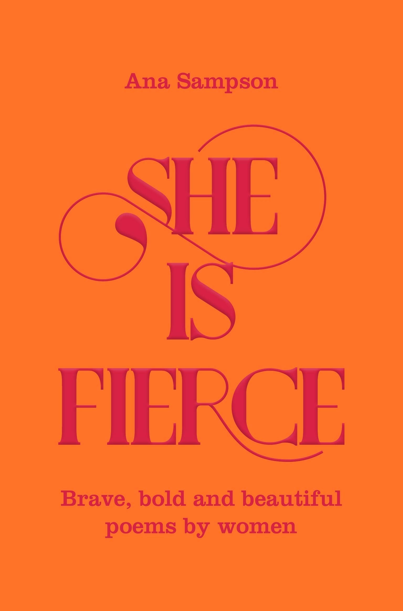 She is Fierce: Brave, Bold and Beautiful Poems by Women