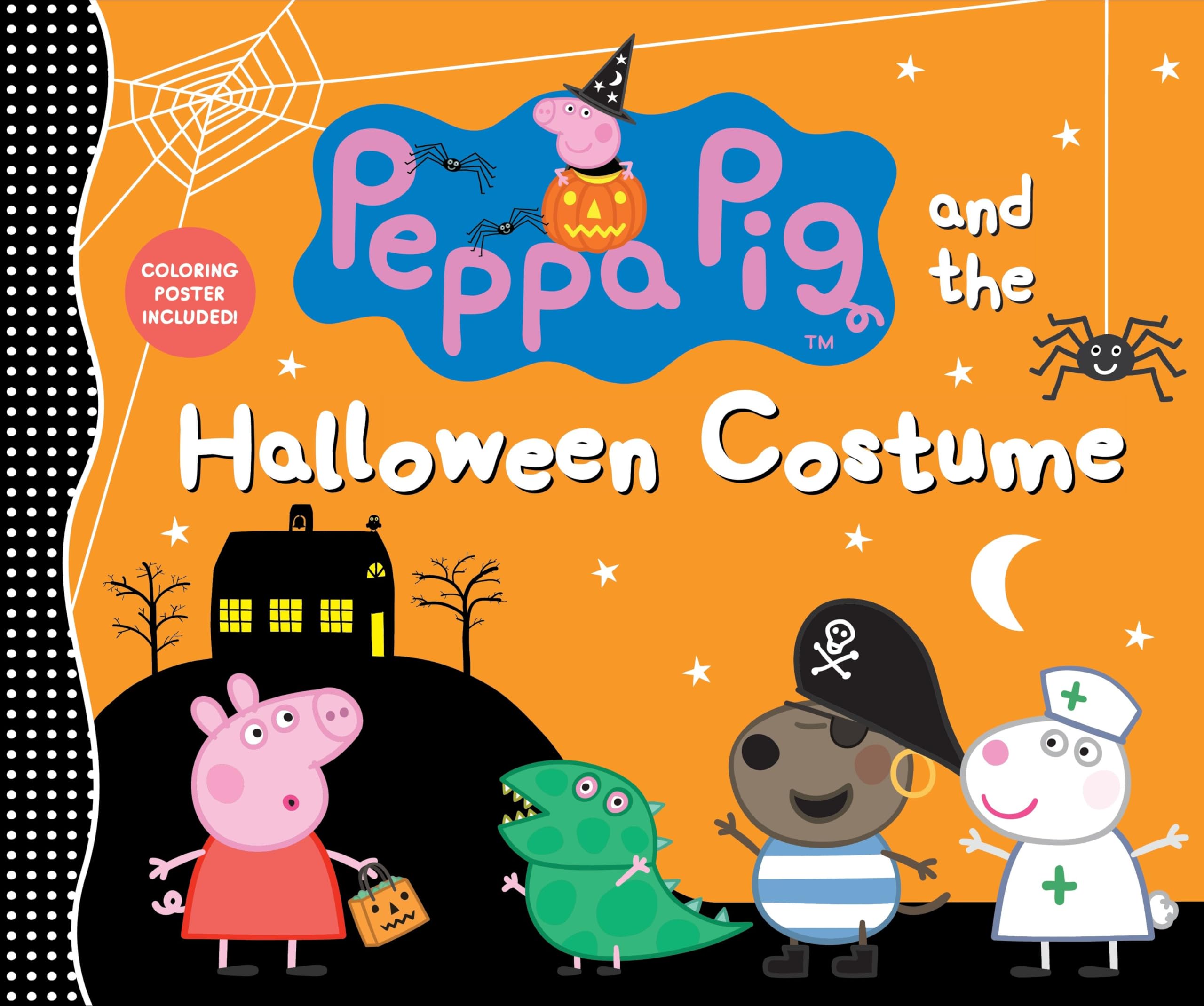 Peppa Pig and the Halloween Costume: (A Spooky-Fun Story of Dress-Up, Imagination, and Fall Festivities - Perfect for Toddlers, Preschoolers, and Kids Ages 2-5)