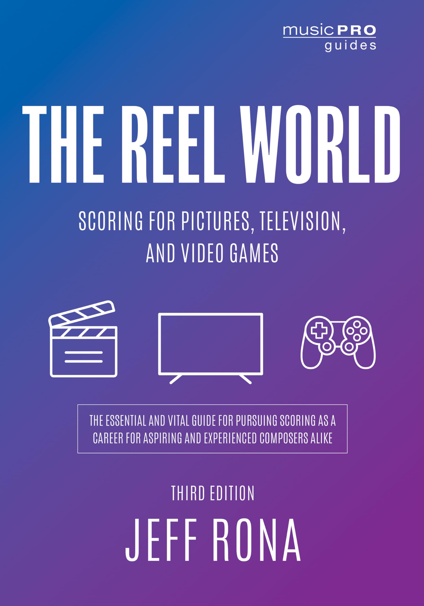 The Reel World: Scoring for Pictures, Television, and Video Games (Music Pro Guides)