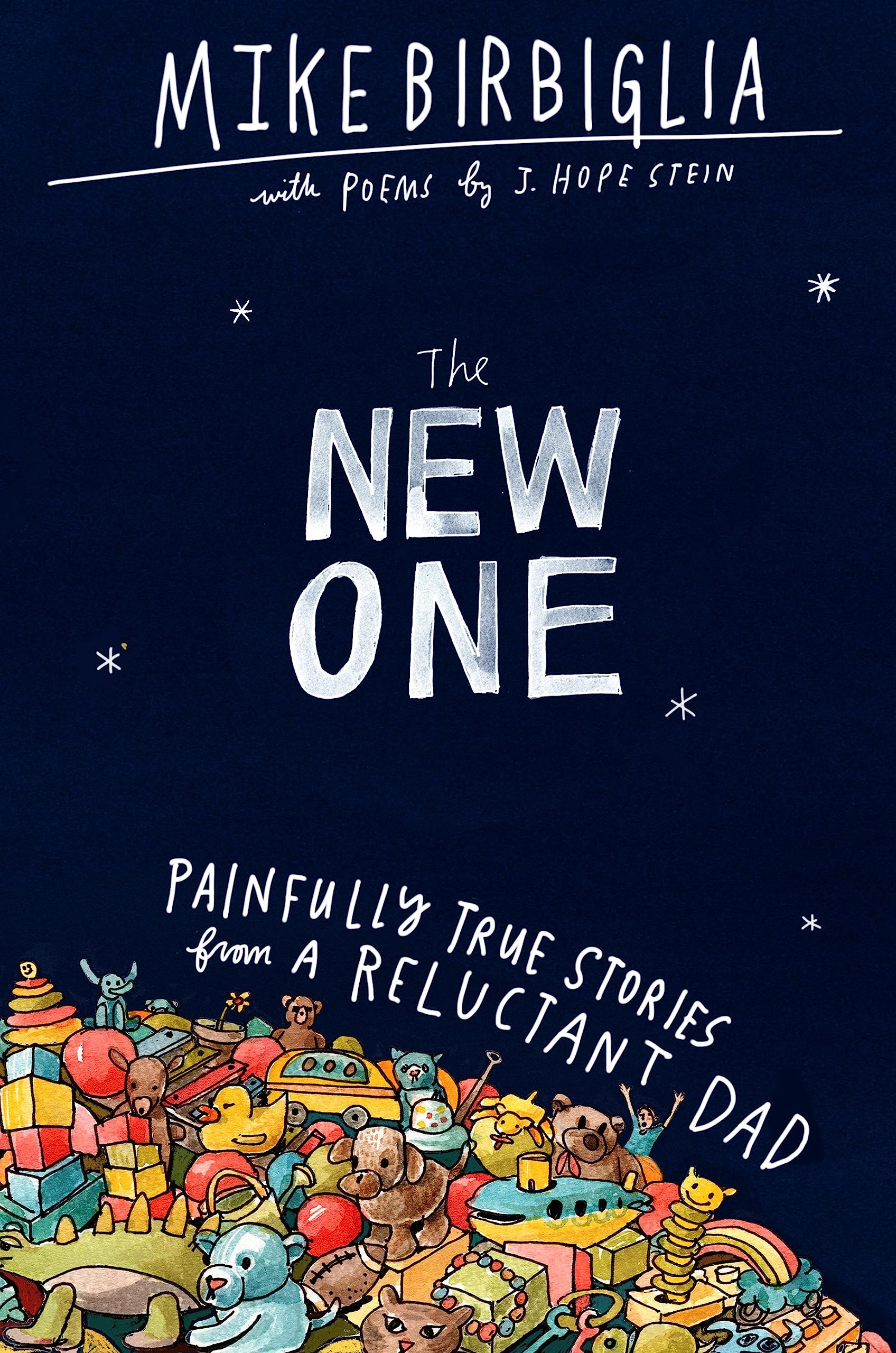 The New One: Painfully True Stories from a Reluctant Dad - 3873