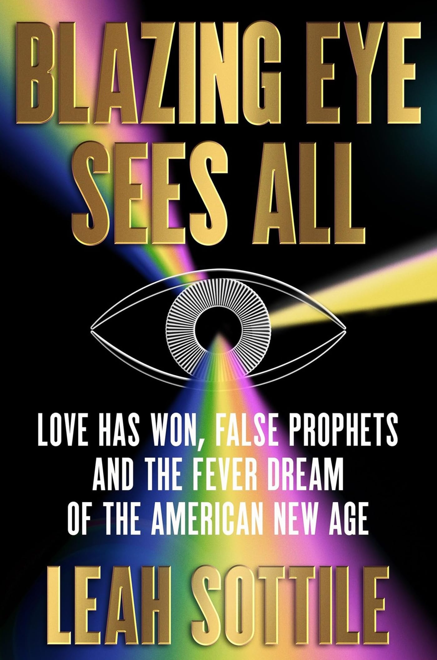 Blazing Eye Sees All: Love Has Won, False Prophets, and the Fever Dream of the American New Age - 1567