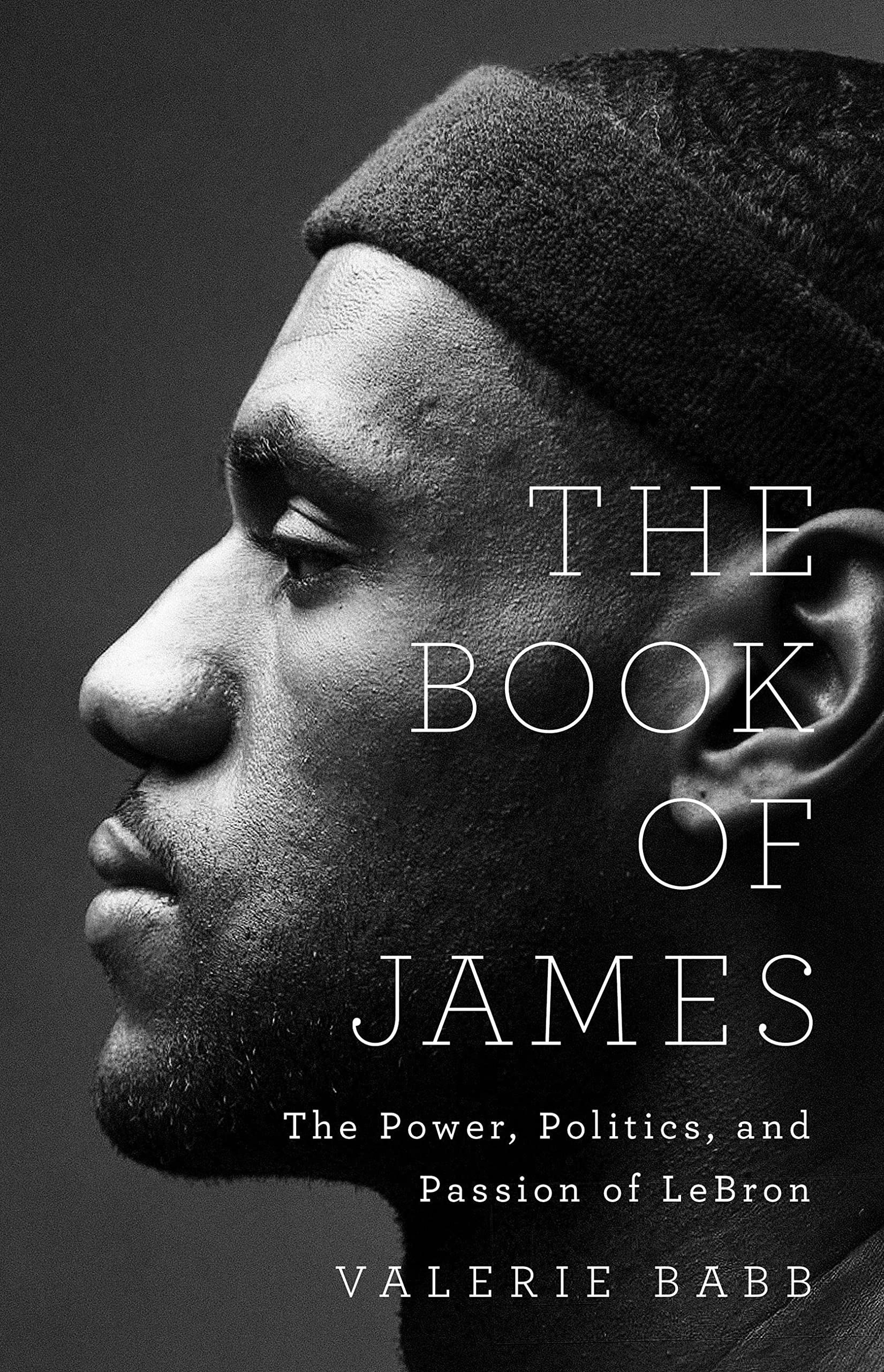 The Book of James: The Power, Politics, and Passion of LeBron