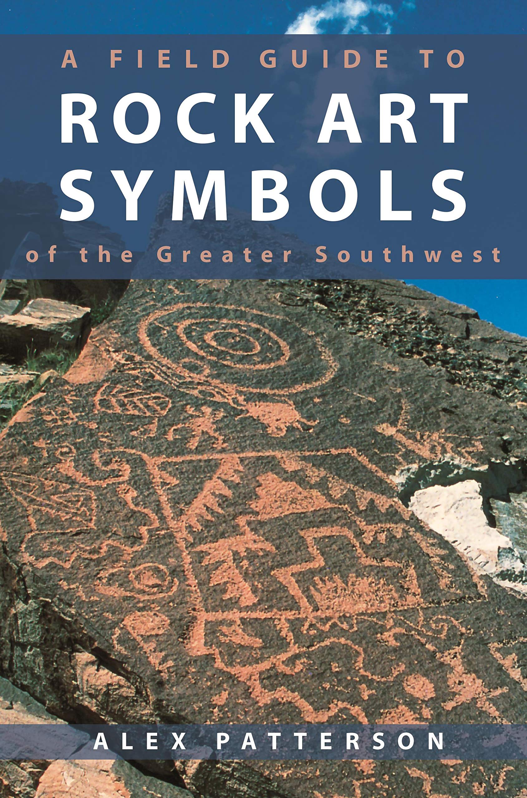 A Field Guide to Rock Art Symbols of the Greater Southwest