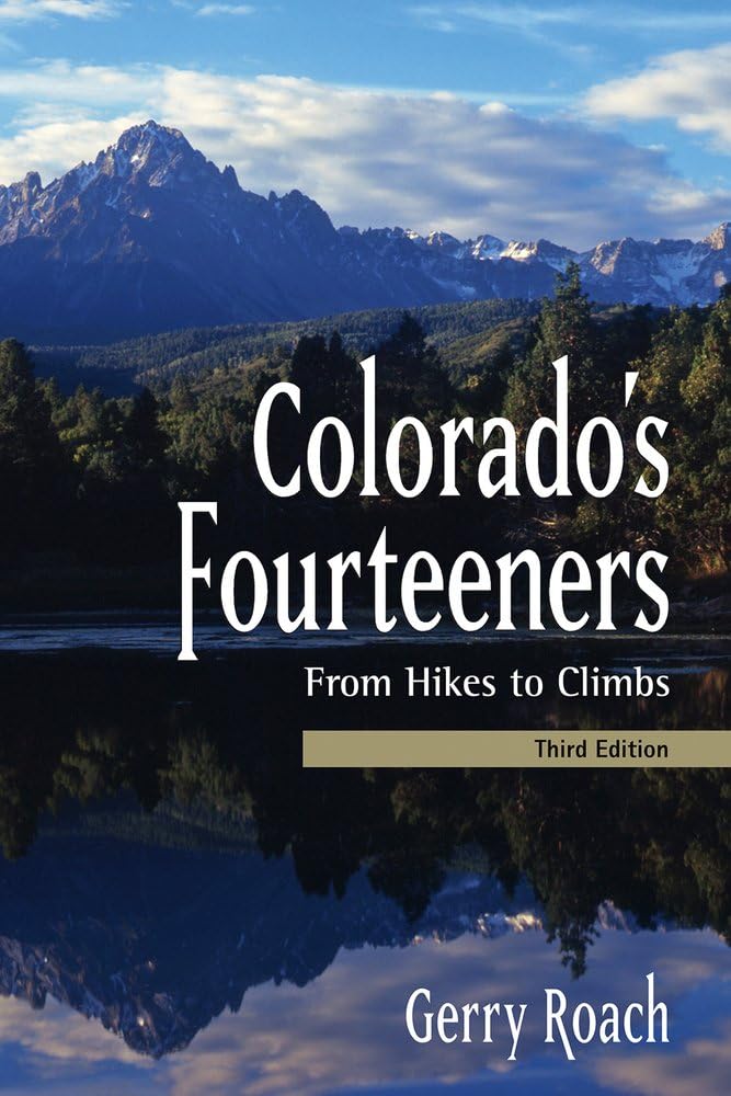 Colorado's Fourteeners, 3rd Ed.: From Hikes to Climbs - 2762
