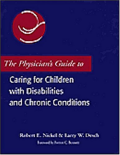 The Physician's Guide to Caring for Children With Disabilities and Chronic Conditions - 9446
