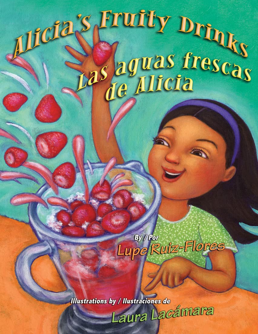 Alicia's Fruity Drinks / Las Aguas Frescas De Alicia (English and Spanish Edition)