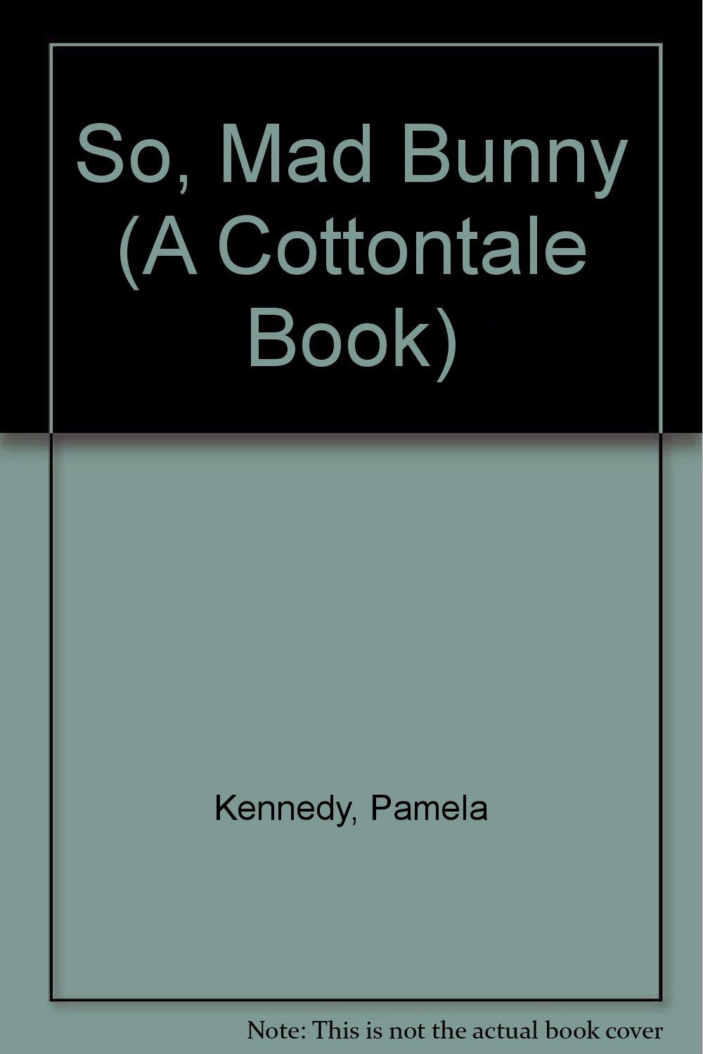 So, Mad Bunny (A Cottontale Book)