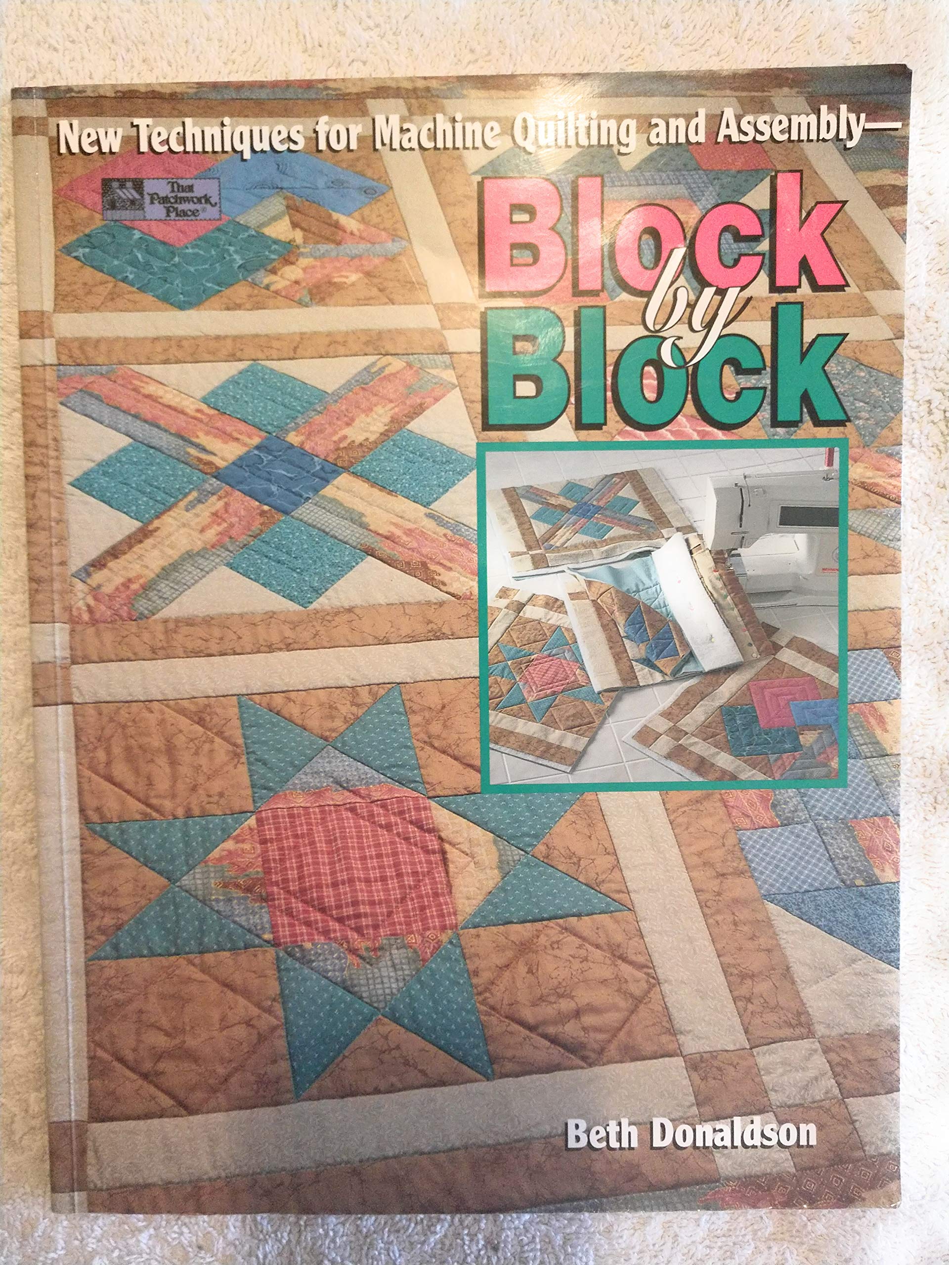 Block by Block: New Techniques for Machine Quilting and Assembly