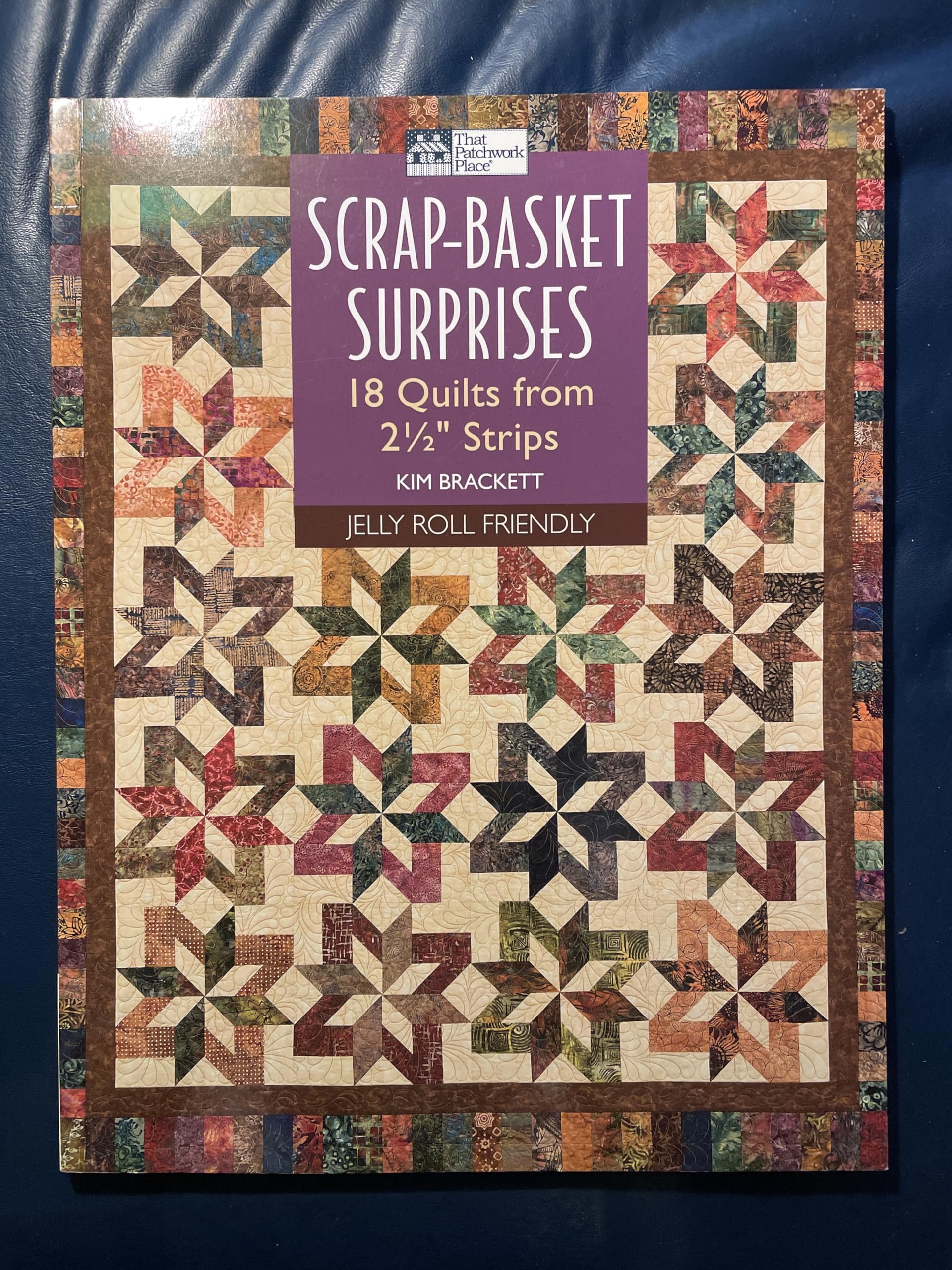 Scrap-Basket Surprises: 18 Quilts from 2 1/2" Strips