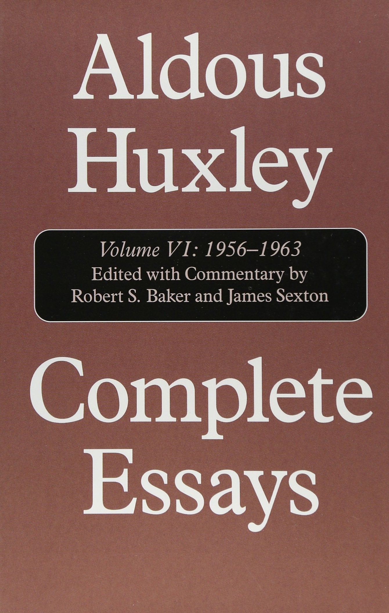Complete Essays: Aldous Huxley, 1956-1963, Volume VI (Complete Essays of Aldous Huxley) - 6931
