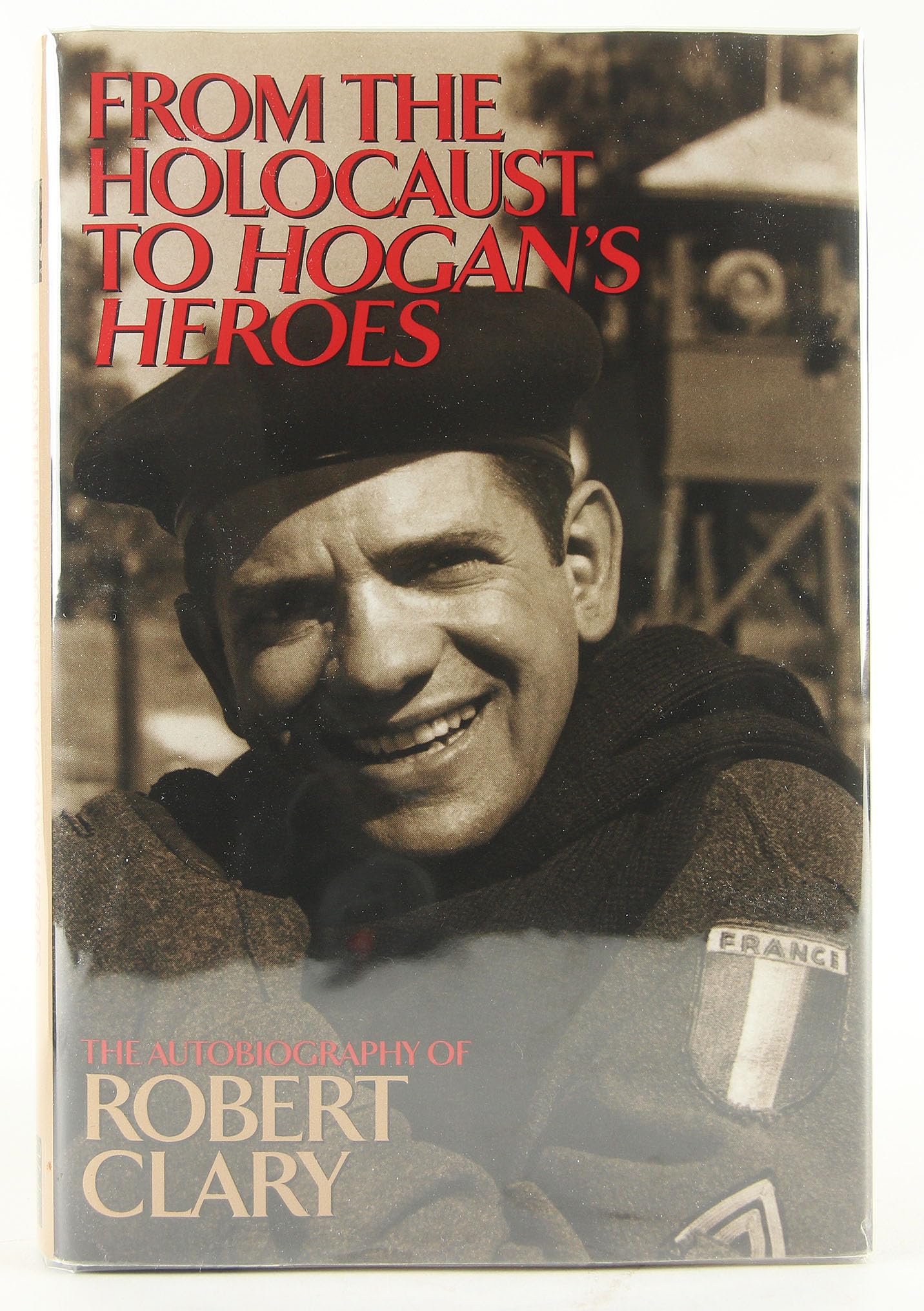From the Holocaust to Hogan's Heroes: The Autobiography of Robert Clary