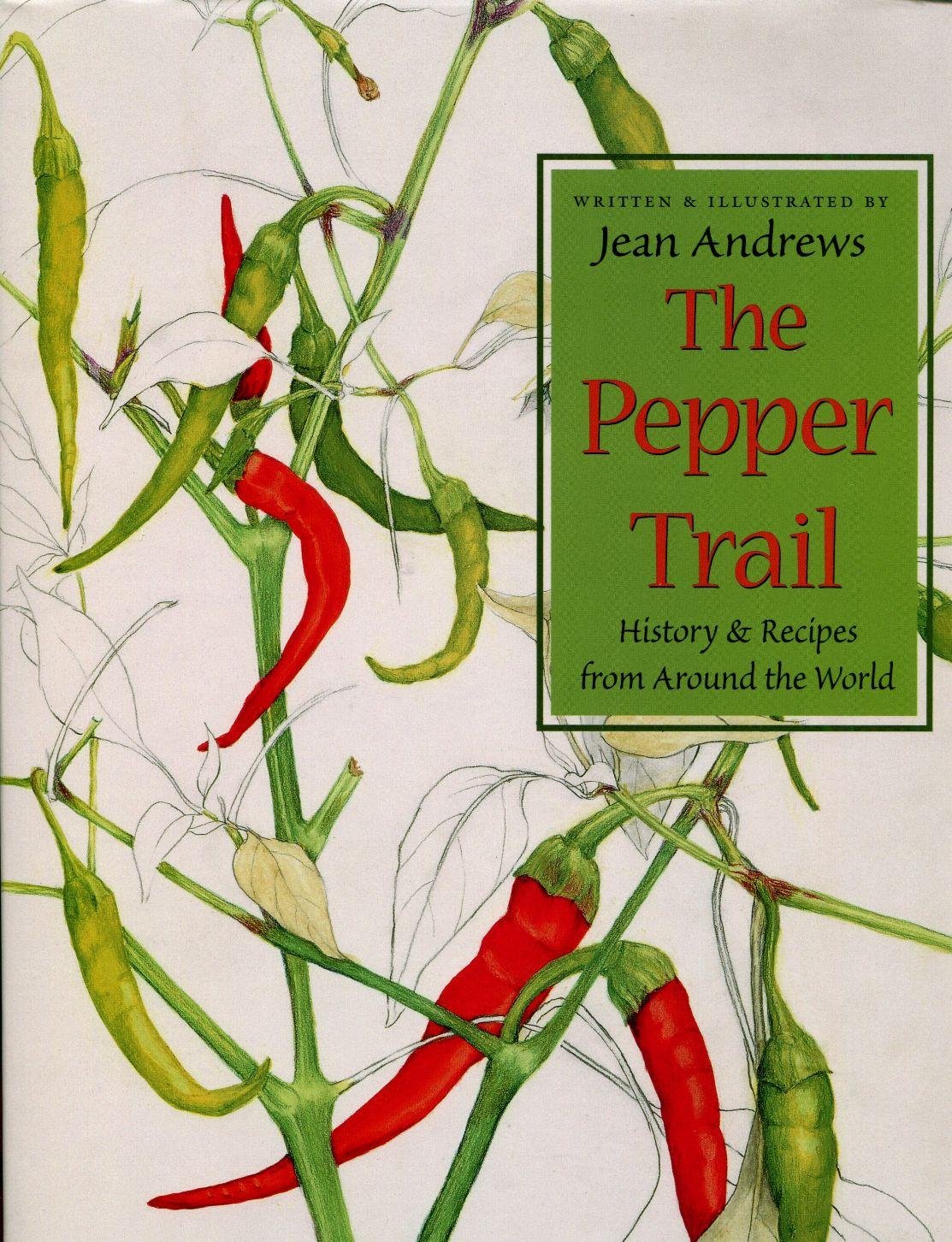The Pepper Trail: History and Recipes from Around the World - 18
