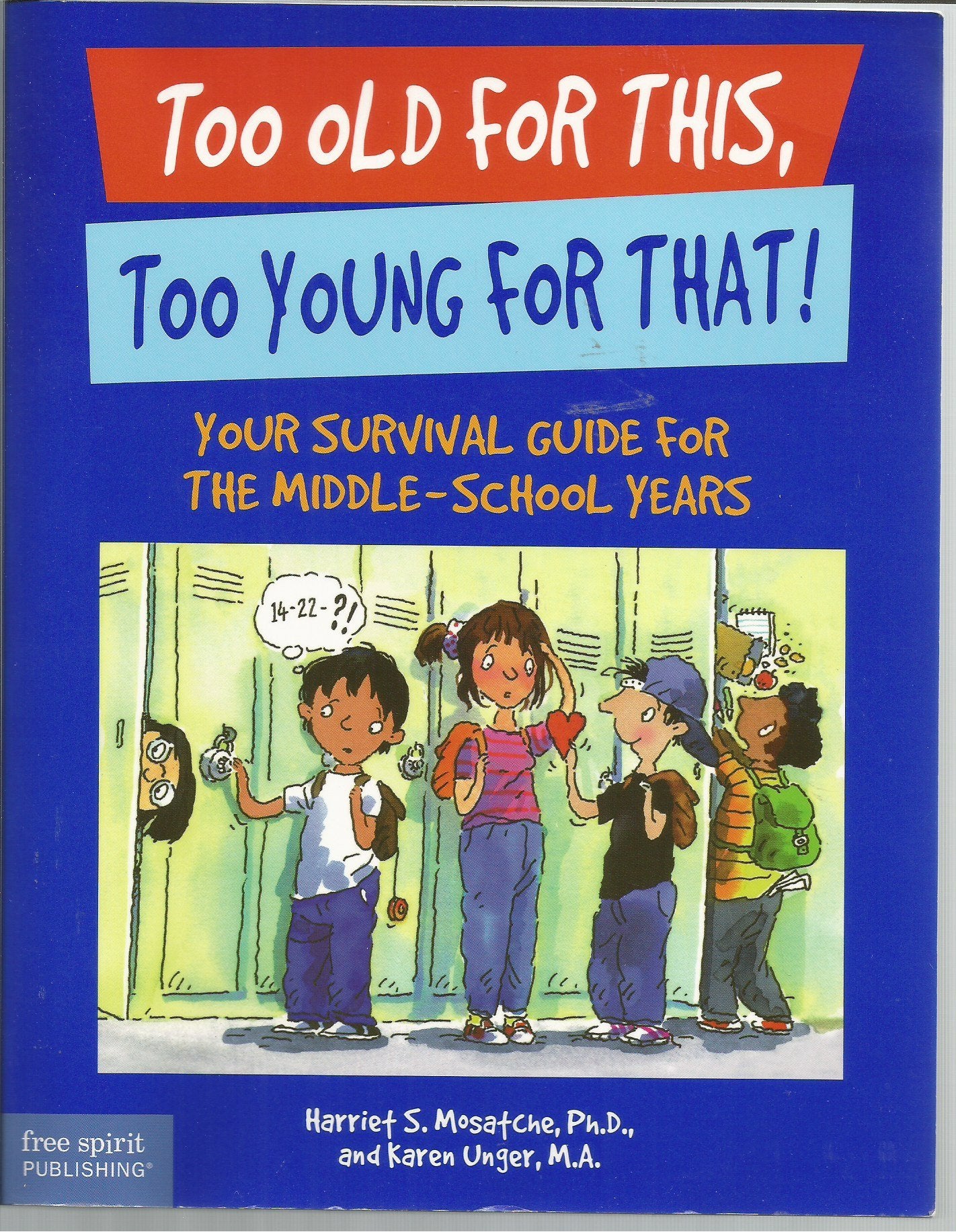 Too Old for This, Too Young for That!: Your Survival Guide for the Middle-School Years