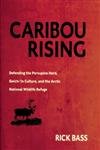 Caribou Rising: Defending the Porcupine Herd, Gwich-'in Culture, and the Arctic National Wildlife Refuge