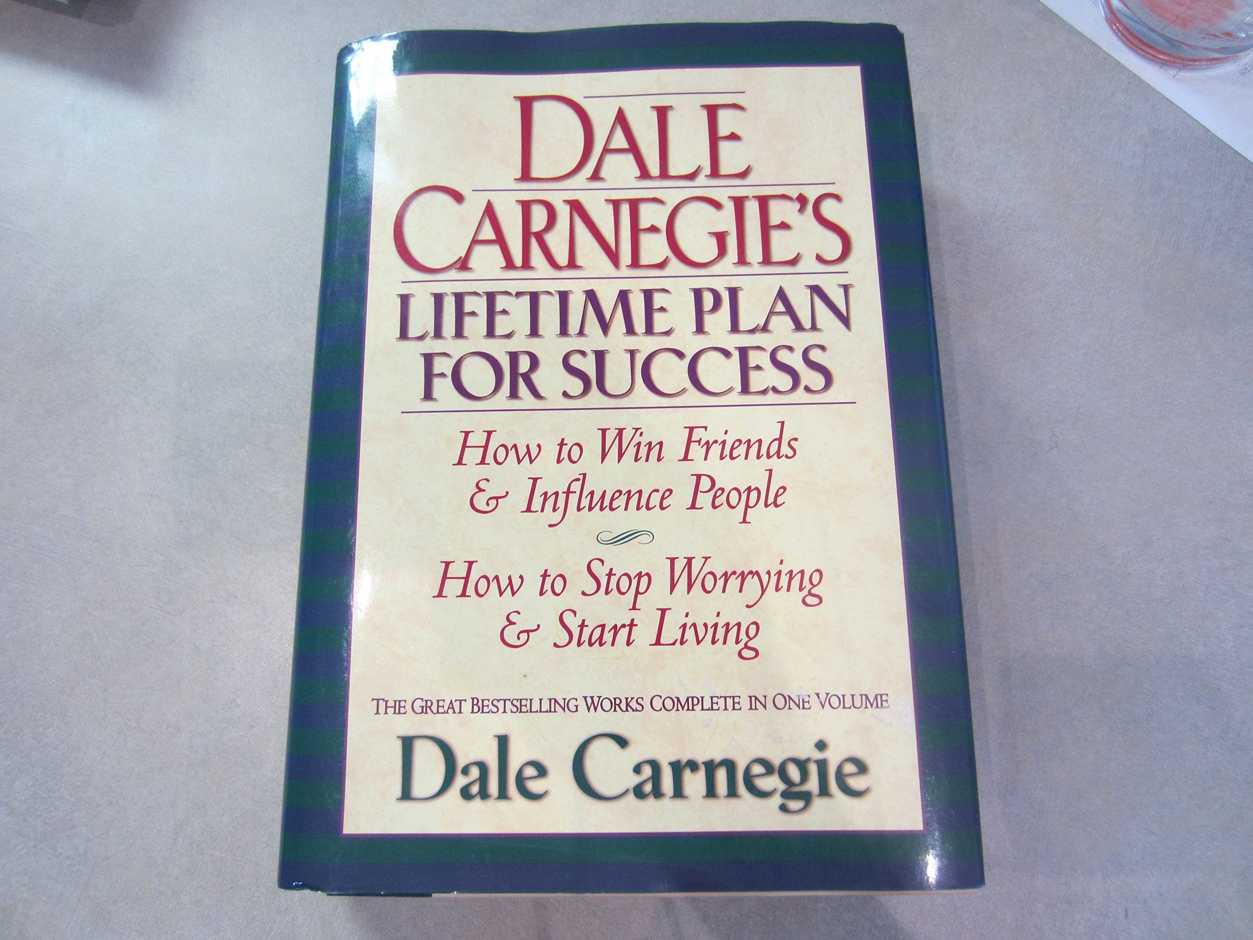 Dale Carnegie's Lifetime Plan for Success: How to Win Friends & Influence People : How to Stop Worrying & Start Living