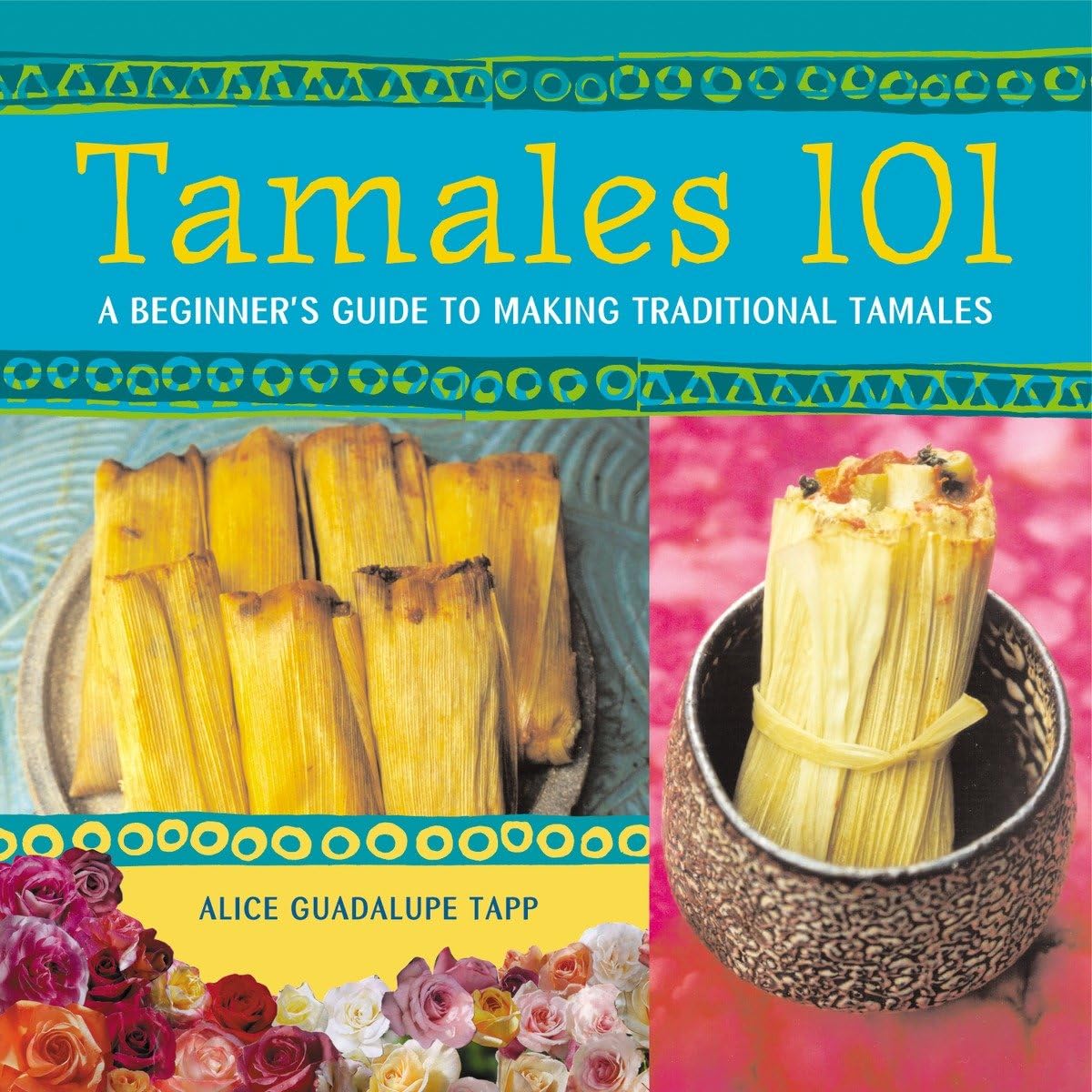 Tamales 101: A Beginner's Guide to Making Traditional Tamales [A Cookbook] - 2239