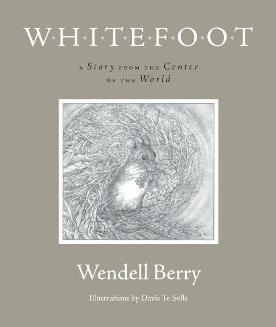 Whitefoot: A Story from the Center of the World (Port William)
