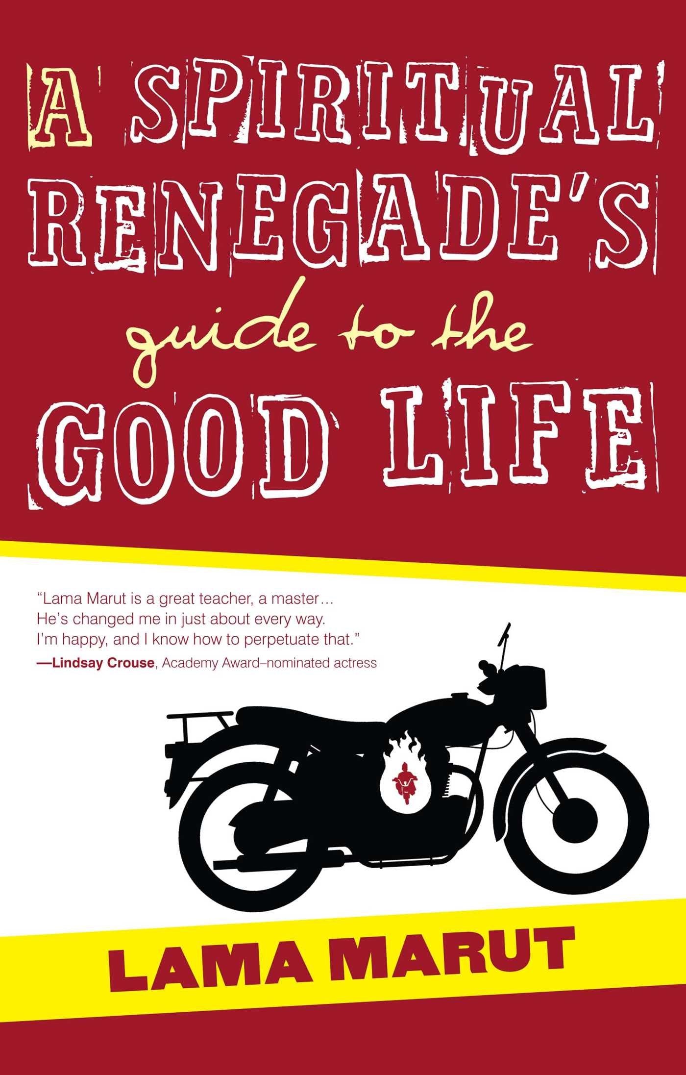 A Spiritual Renegade's Guide to the Good Life (Renegade Spirituality Series)