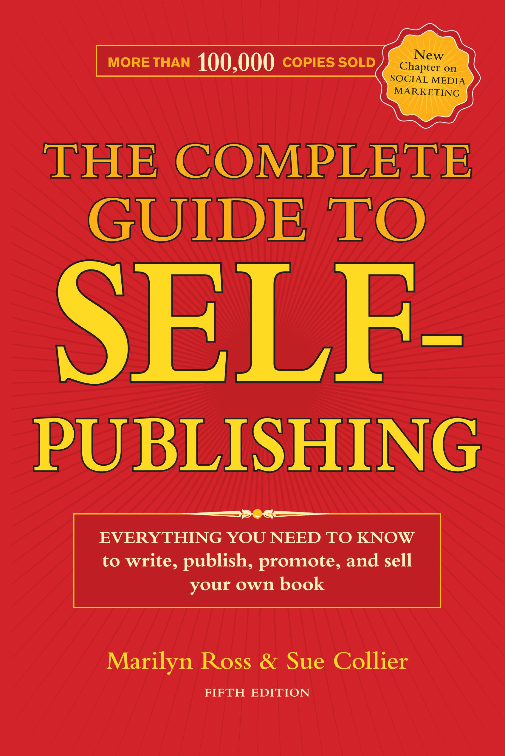 The Complete Guide to Self-Publishing: Everything You Need to Know to Write, Publish, Promote and Sell Your Own Book