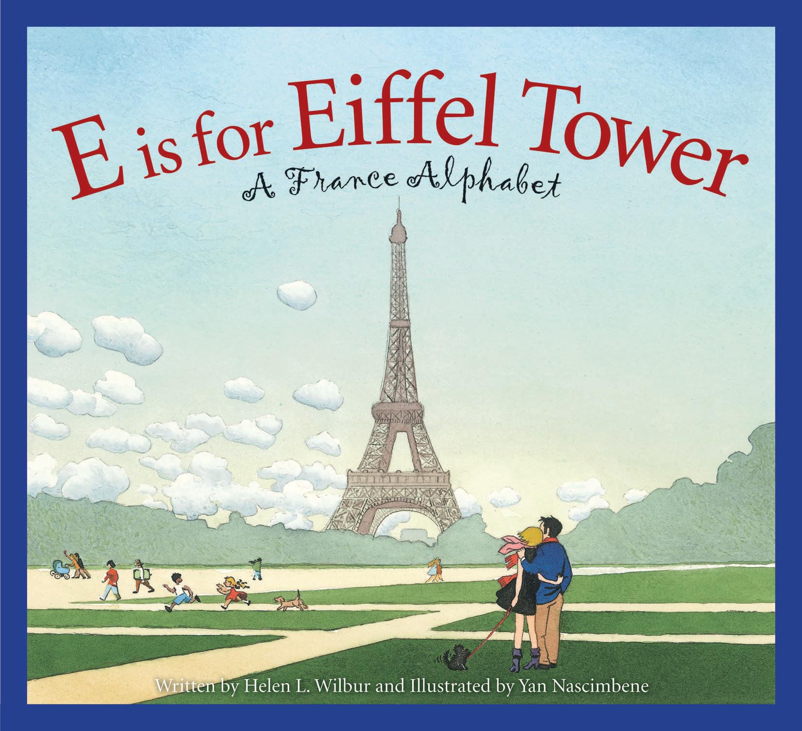 E is for Eiffel Tower: A France Alphabet (Discover the World)