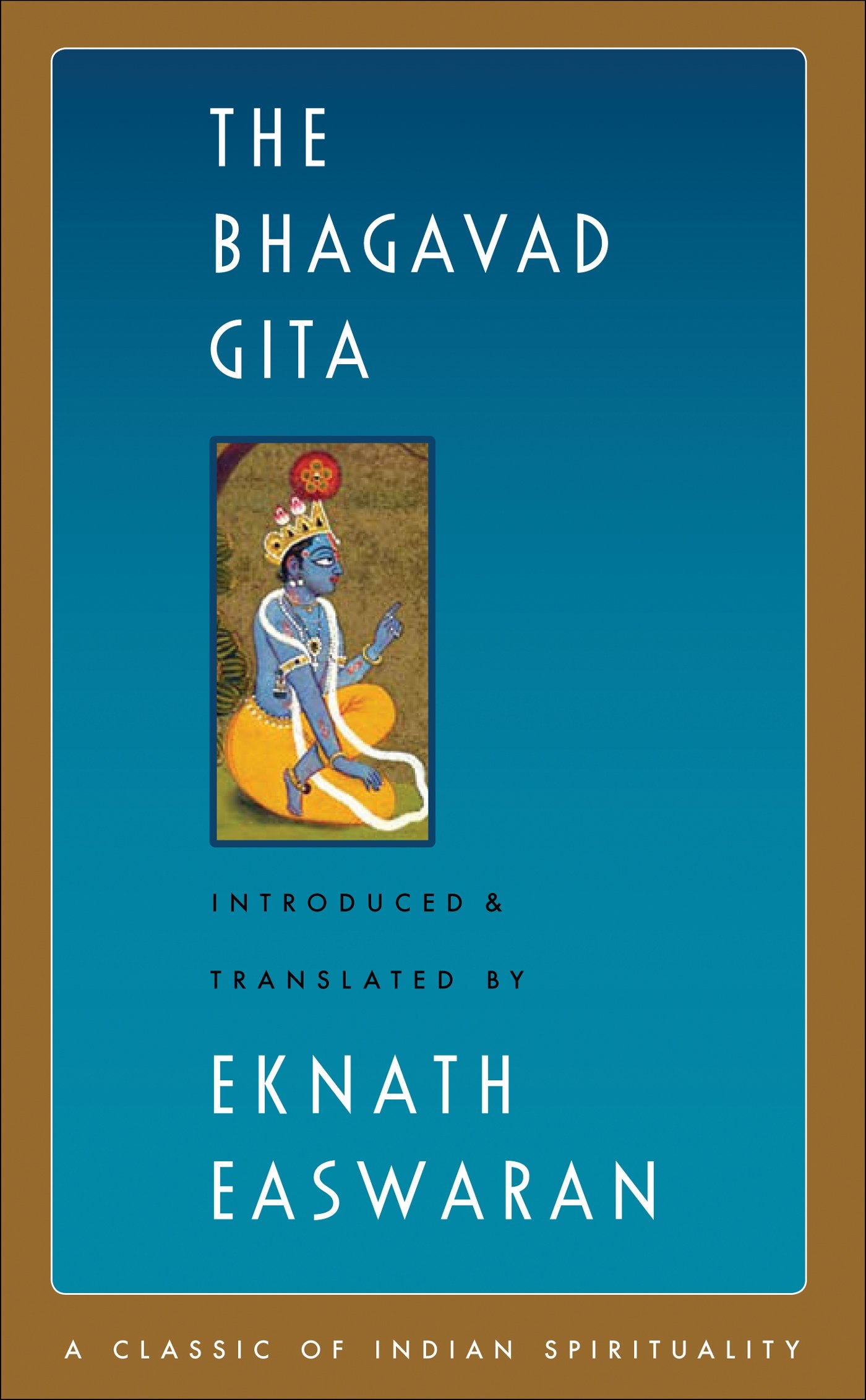 The Bhagavad Gita (Easwaran's Classics of Indian Spirituality, 1)