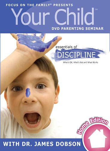 Your Child Video Seminar Home Edition: Essentials of Discipline: What's OK, What's Not, and What Works - 5740
