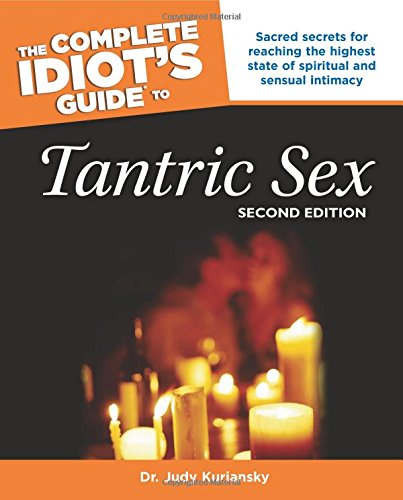 The Complete Idiot's Guide to Tantric Sex, 2nd Edition