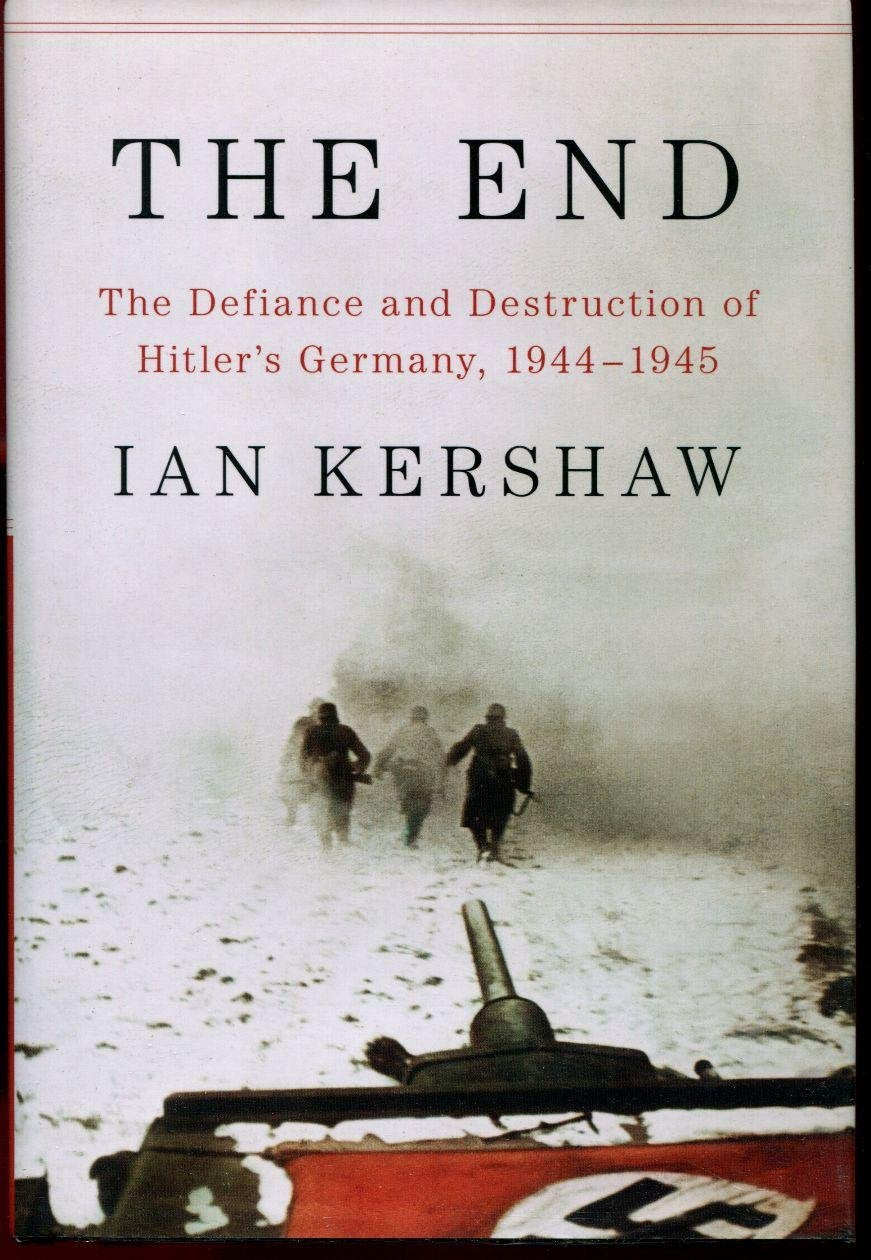 The End: The Defiance and Destruction of Hitler's Germany, 1944-1945 - 8200