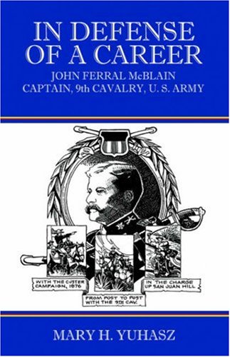 In Defense of a Career: John Ferral McBlain, Captain, 9th Cavalry, U.S. Army