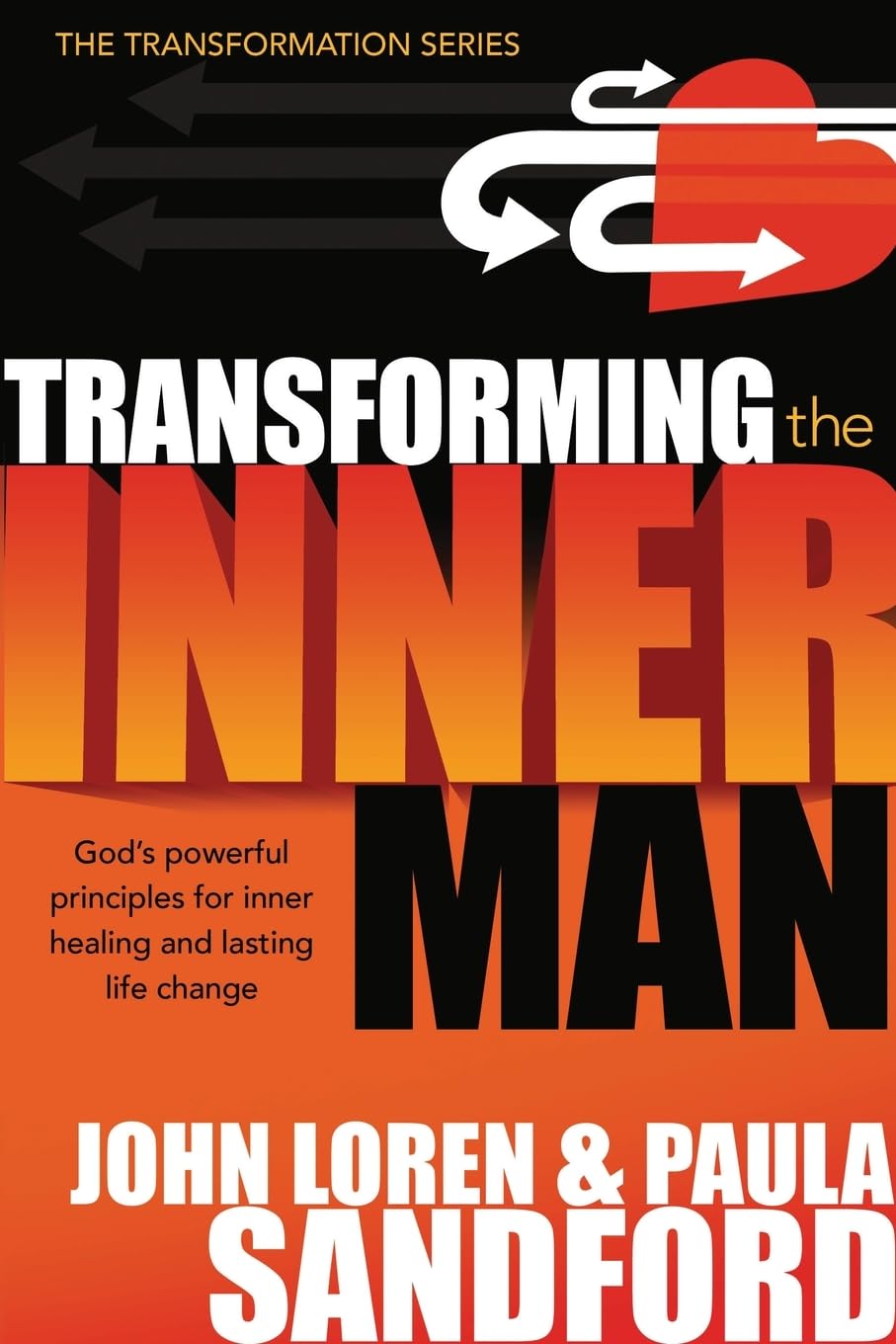 Transforming The Inner Man: God's Powerful Principles for Inner Healing and Lasting Life Change (Transformation)