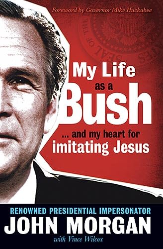 My Life As A Bush: ...and My Heart for Imitating Jesus