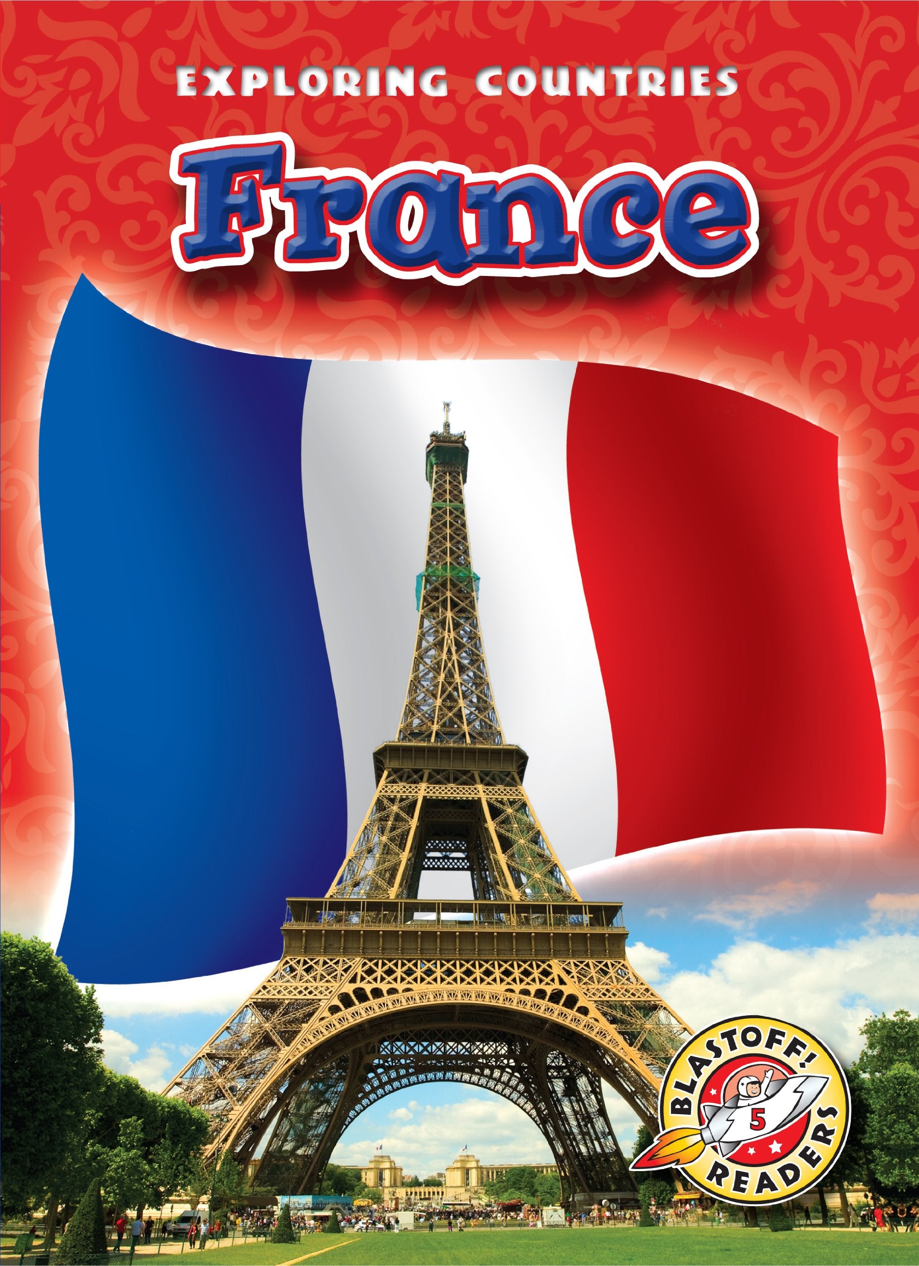 France (Blastoff! Readers: Exploring Countries) (Blastoff Readers. Level 5)
