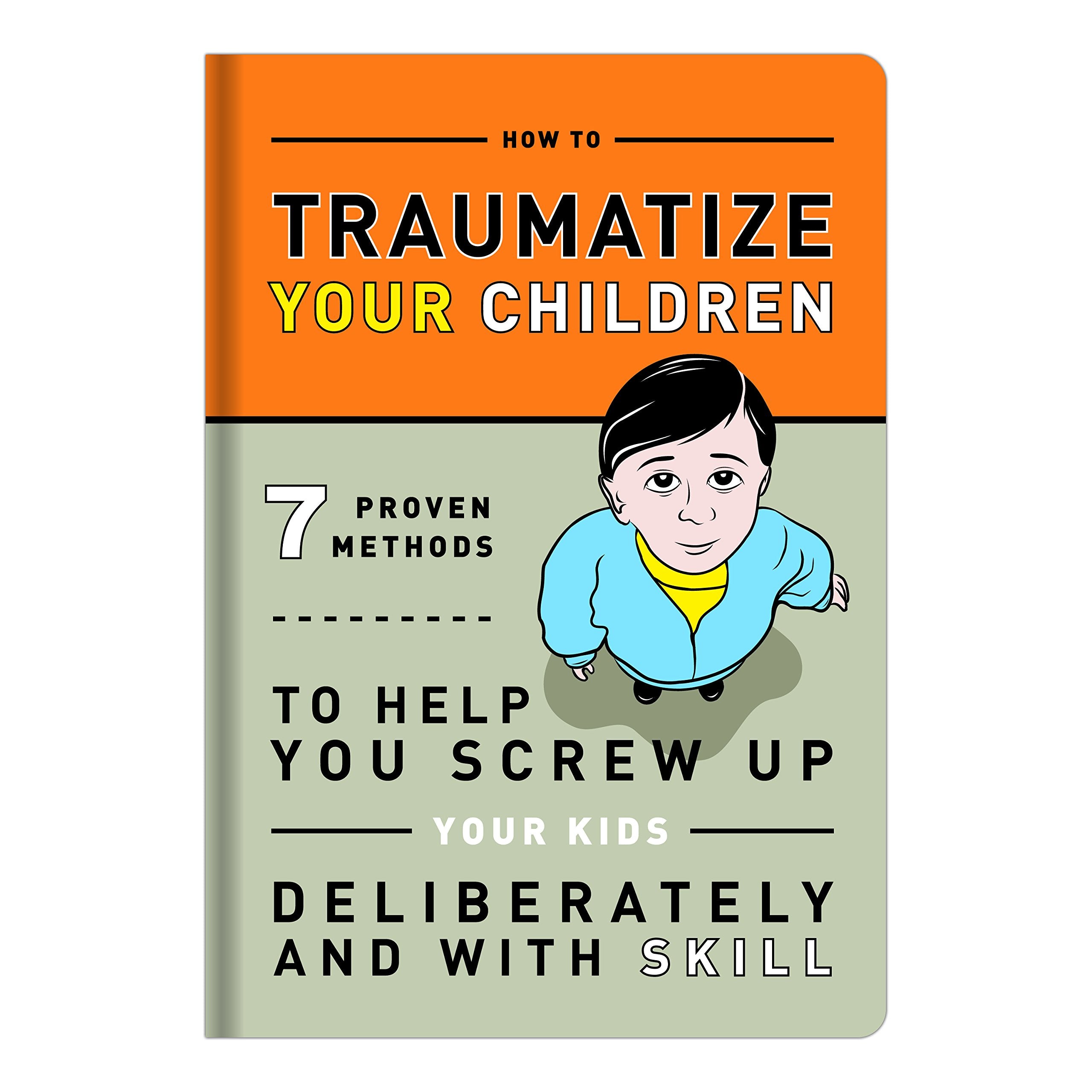 Knock Knock How to Traumatize Your Children: 7 Proven Methods to Help You Screw Up Your Kids Deliberately and with Skill