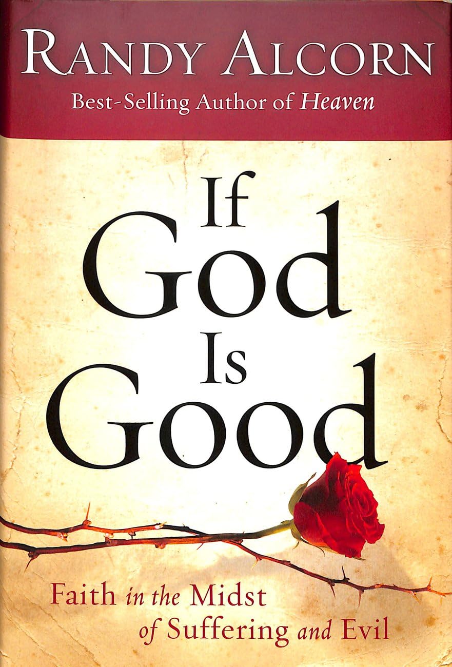 If God Is Good: Faith in the Midst of Suffering and Evil
